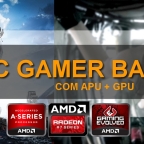 PC GAMER para quem está com pouca grana!  (AMD APU + GPU) [UPGRADE]